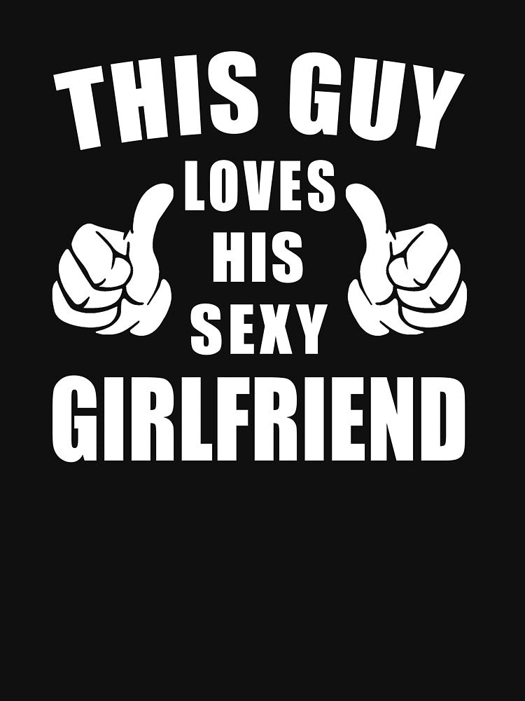 This Guy Loves His Sexy Girlfriend Shirt by dogzytee