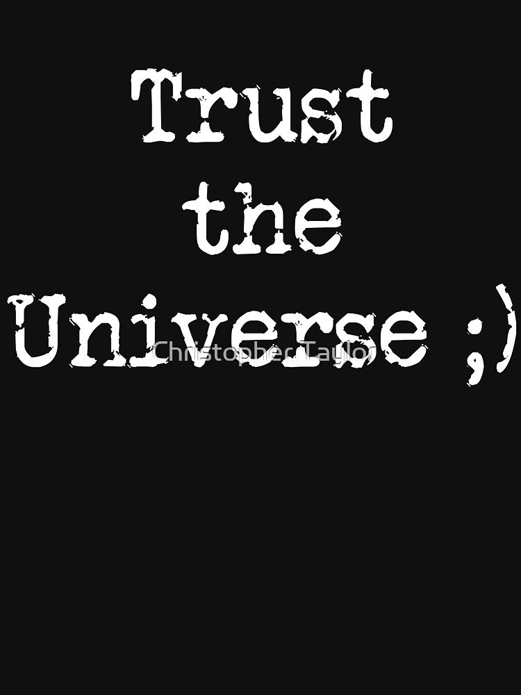 Trust the Universe | Inspirational, Karma, Spiritual Design by Christopher Taylor