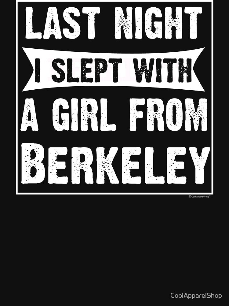 Last Night I Slept With Girl From Berkeley. Funny Gift by CoolApparelShop
