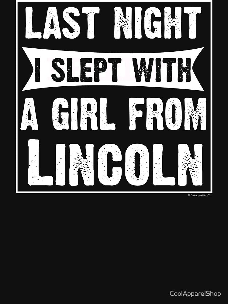 Last Night I Slept With Girl From Lincoln. Funny Gift by CoolApparelShop