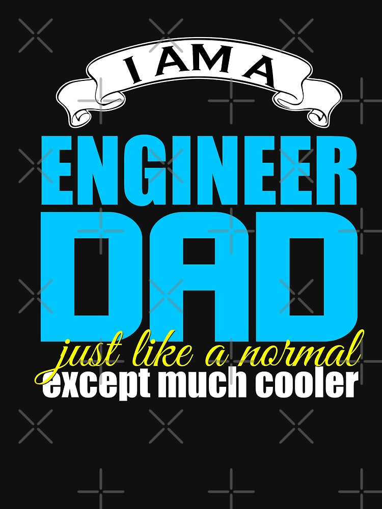 Engineer Dad T shirt by Mill8ion