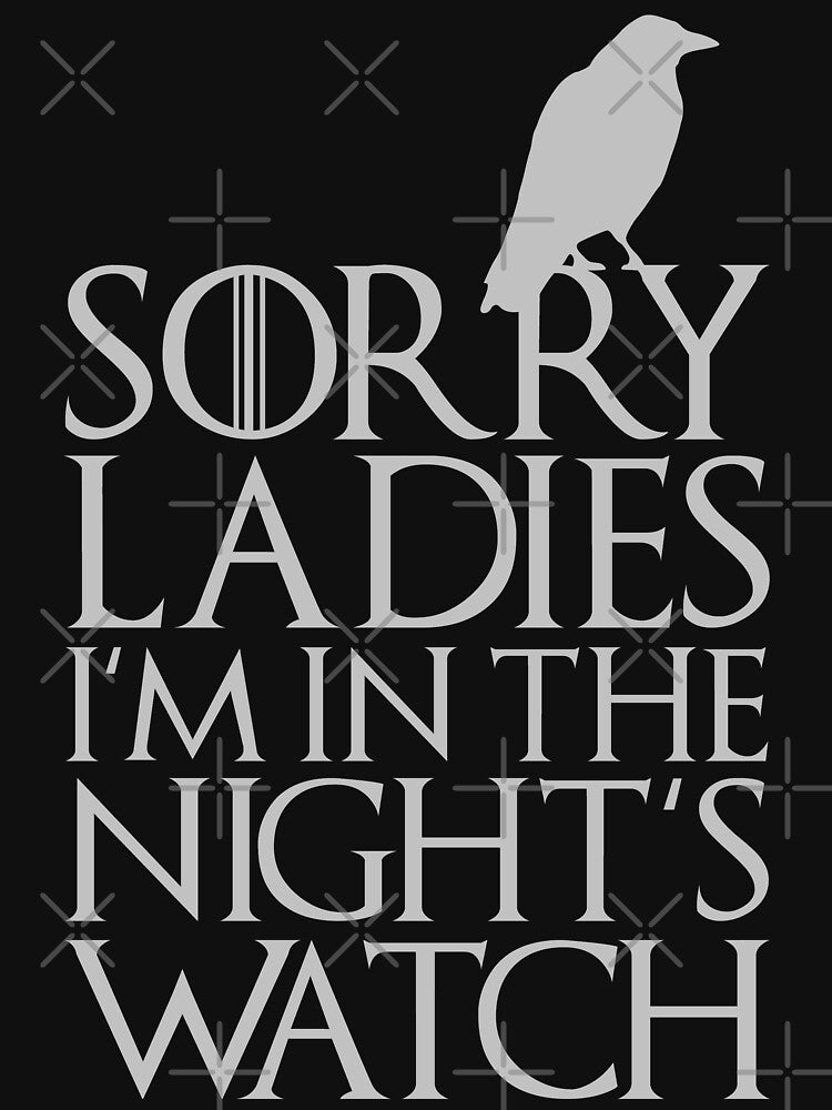 SORRY LADIES I'M IN THE NIGHT'S WATCH by limitlezz