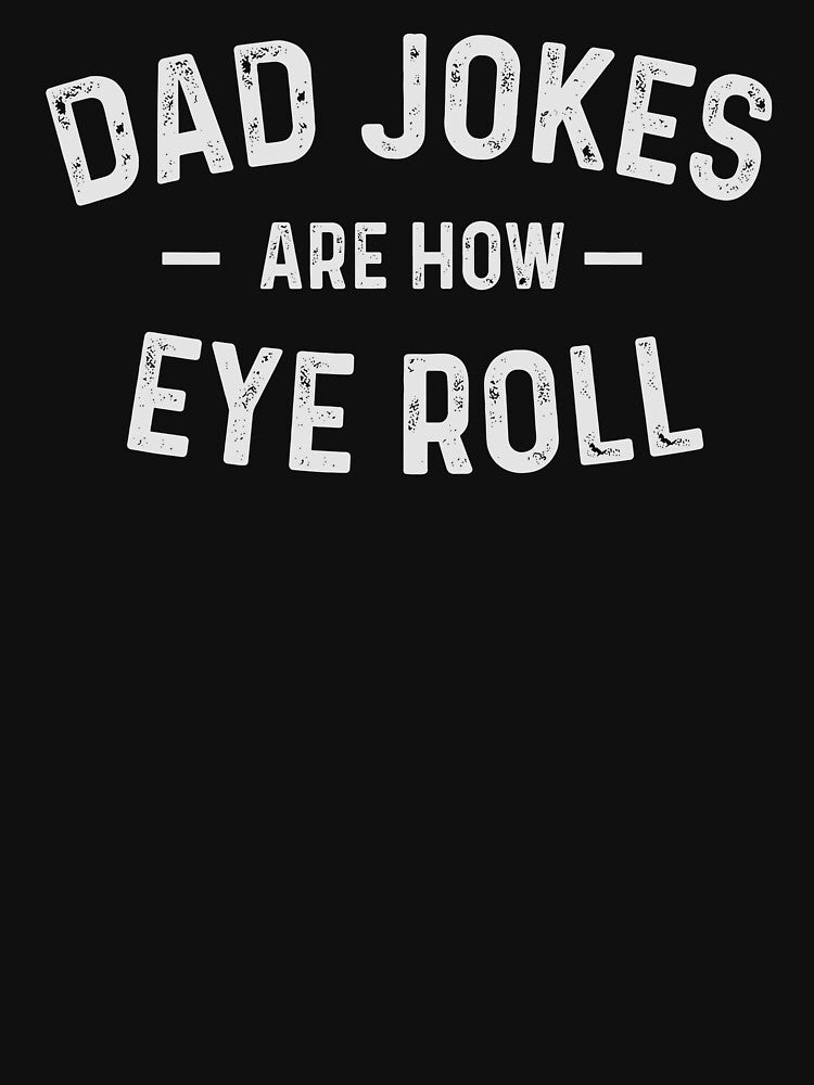 Dad Joke Are How Eye Roll by Worlddoodlex