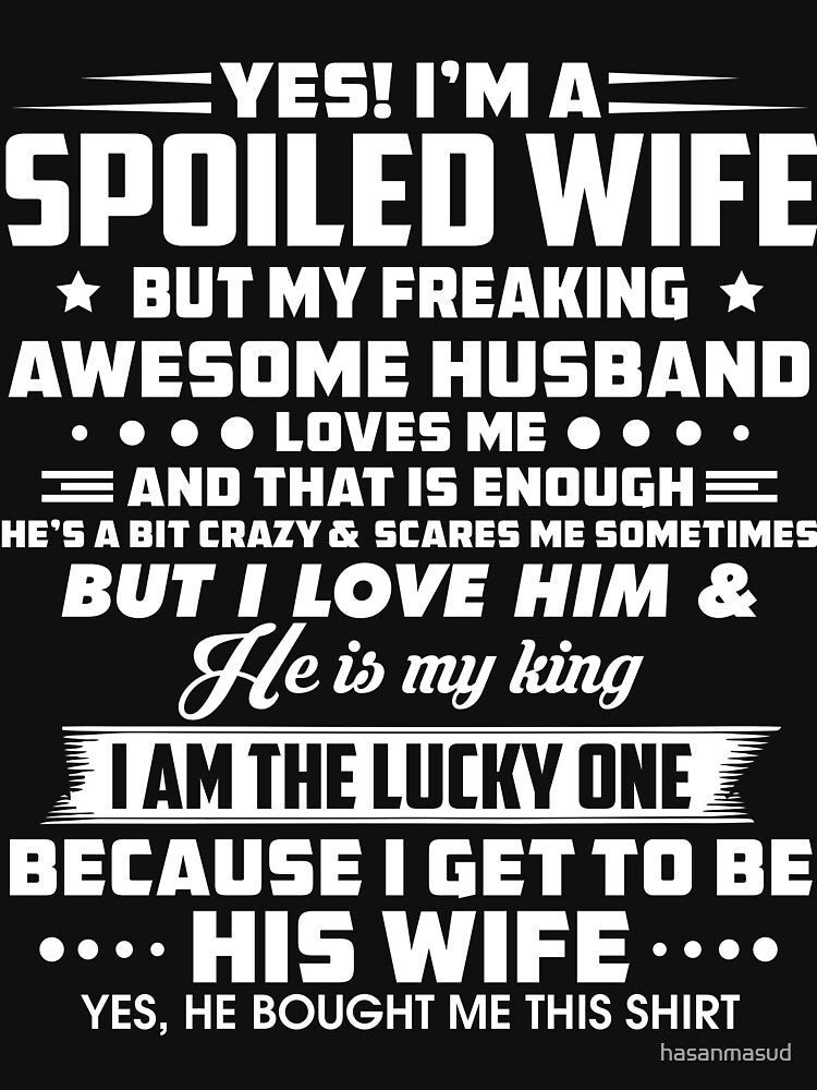 yes, i'm a spoiled wife but my freaking awesome husband loves me by hasanmasud