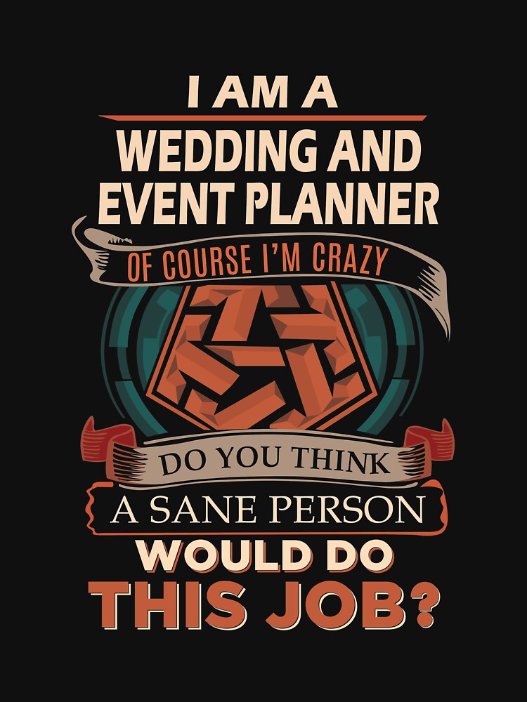 Wedding And Event Planner T Shirt - Sane Person Gift Item Tee by hlleone803