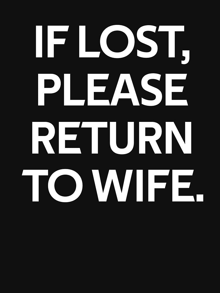 If Lost Please Return To Wife by rachidhaz