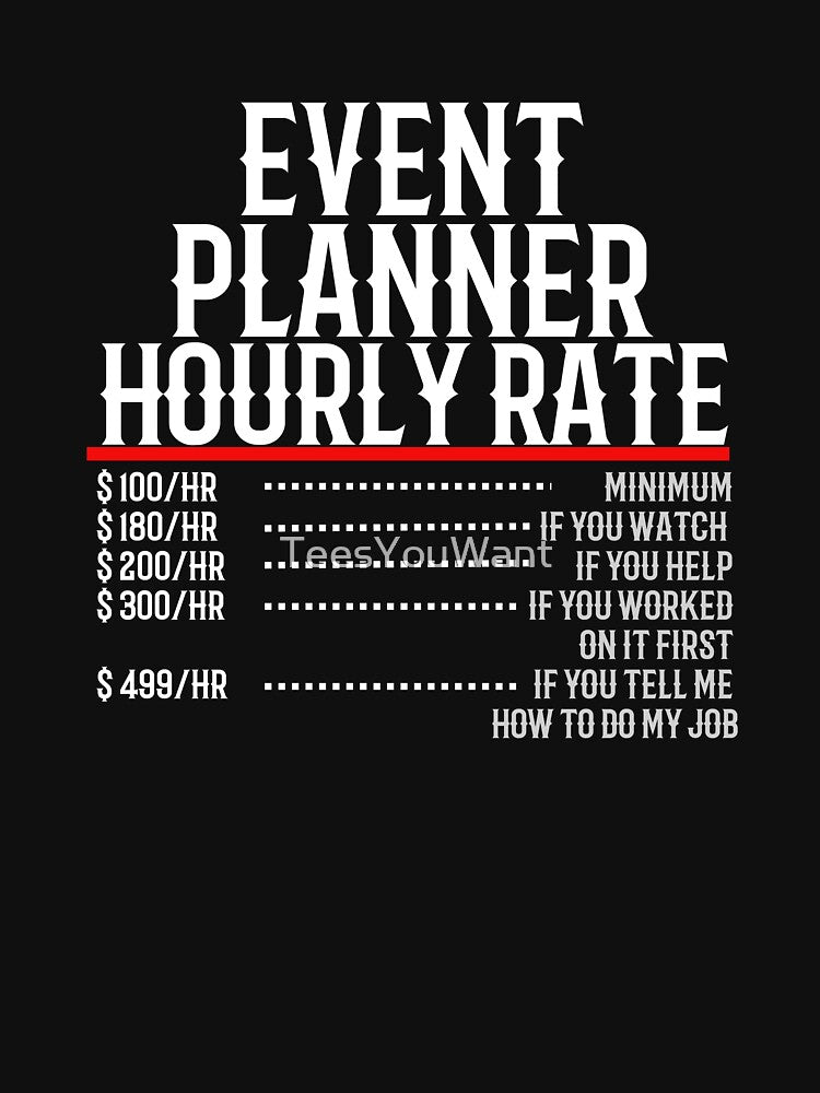 Event Planner Hourly Rate by TeesYouWant