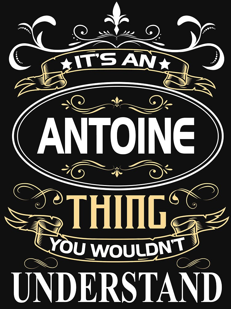Antoine Name Shirt It's An Antoine Thing You Wouldn't Understand by AshToanTran