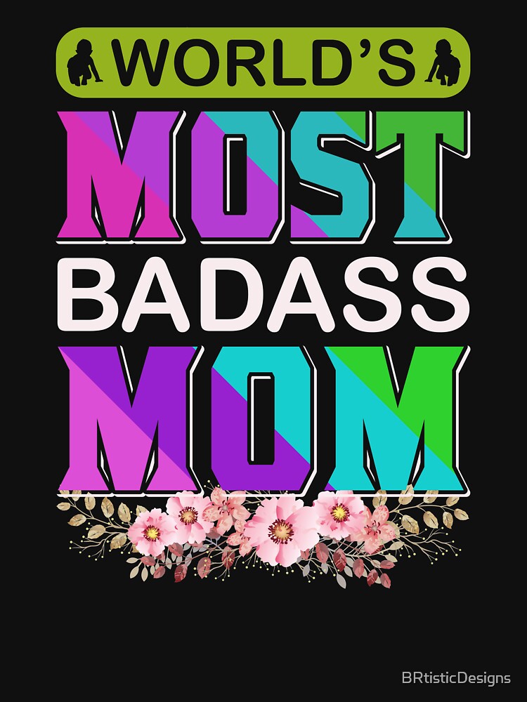 World's Most Badass Mom!-Mother's Day gift idea by BRtisticDesigns