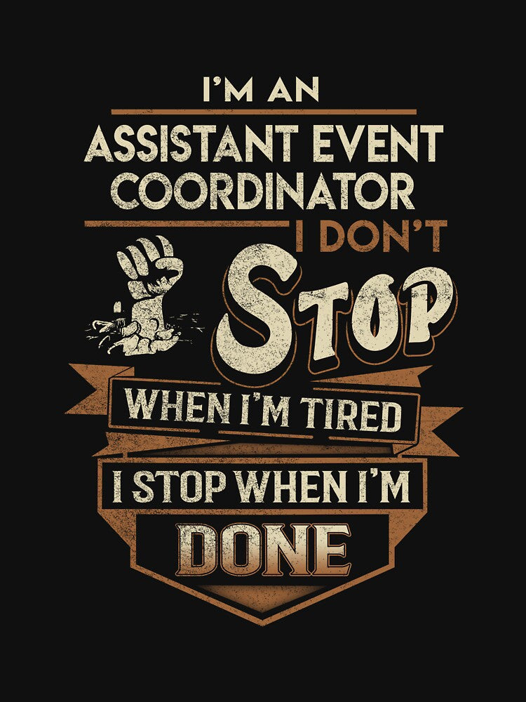 Assistant Event Coordinator T Shirt - I Stop When Done Job Gift Item Tee by paneczkopat