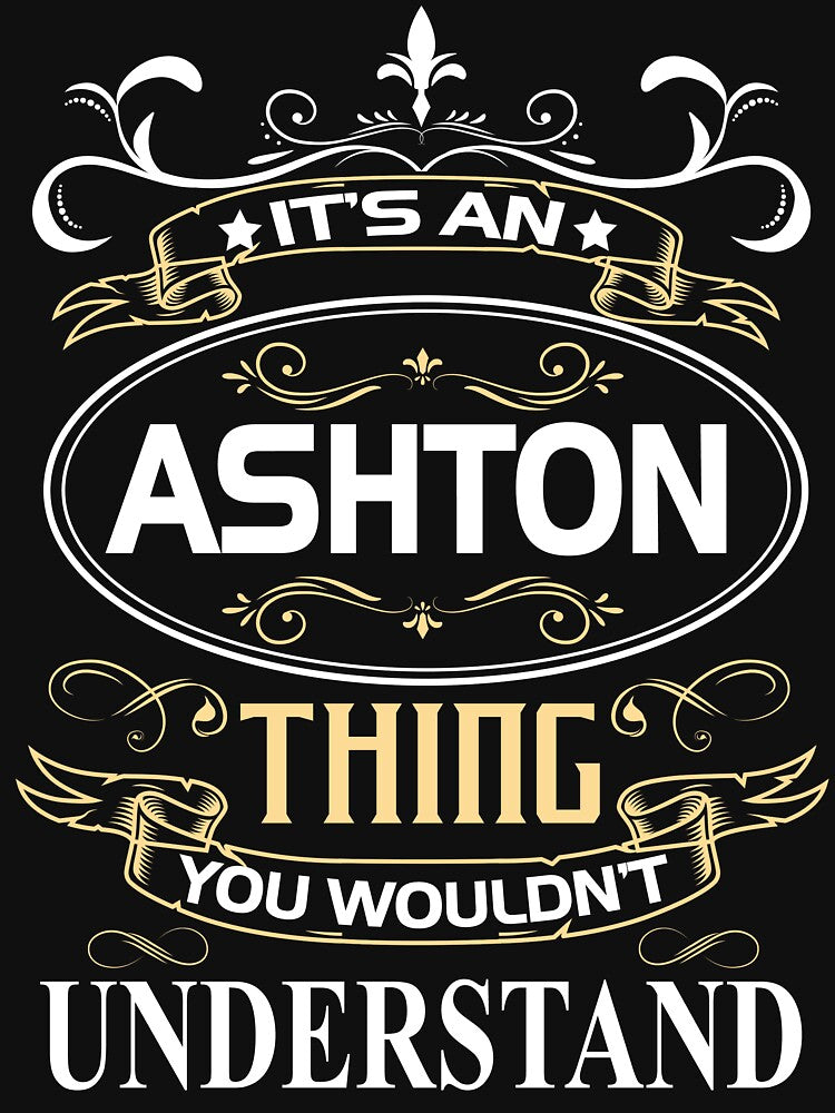 Ashton Name Shirt It's An Ashton Thing You Wouldn't Understand by AshToanTran