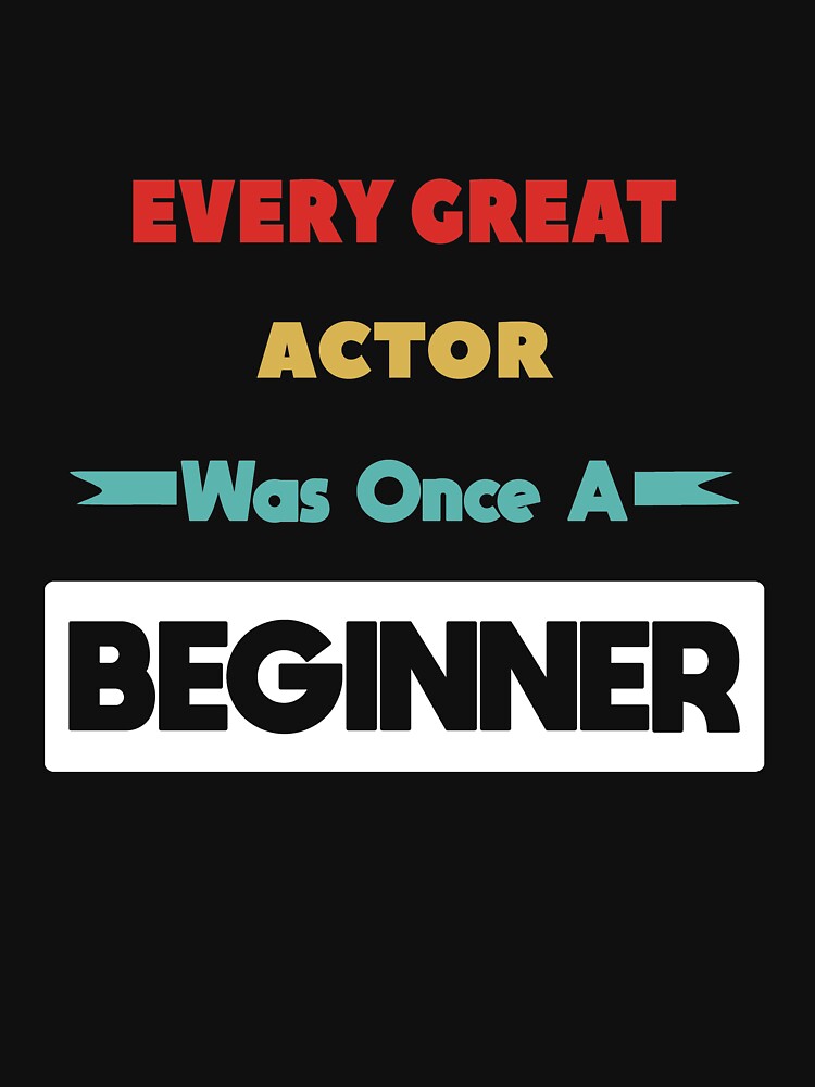 Every Great ACTOR Was Once A Beginner by anass002