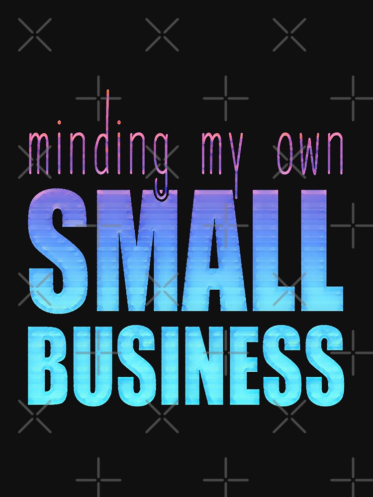 Minding My Own Small Business by creativerooney