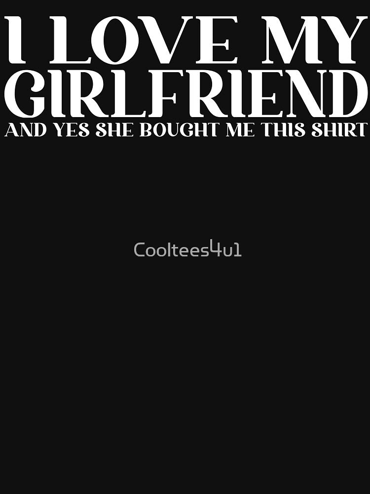Retro I Love My Girlfriend and Yes She Bought Me This Shirt T-Shirt by Cooltees4u1