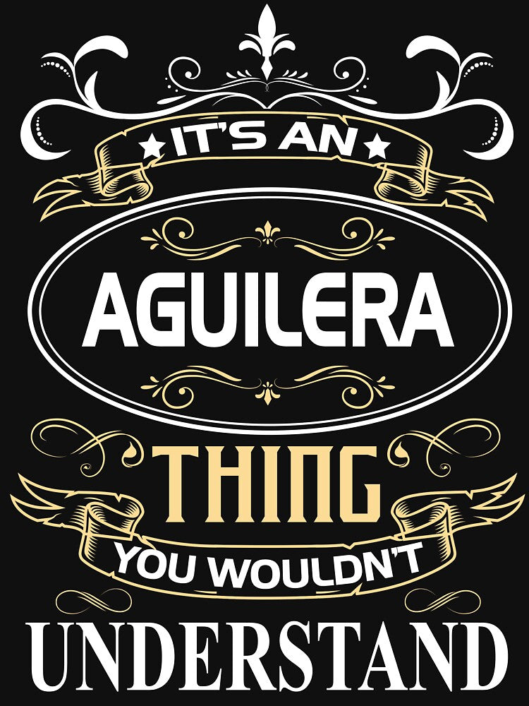 Aguilera Name Shirt It's An Aguilera Thing You Wouldn't Understand by AshToanTran