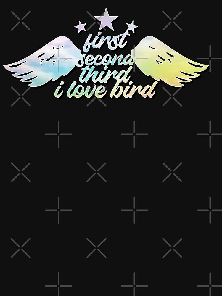First Second Third I Love Bird – Bird Lover & Nature Design – Wildlife Enthusiast Gift by sednalafandy79