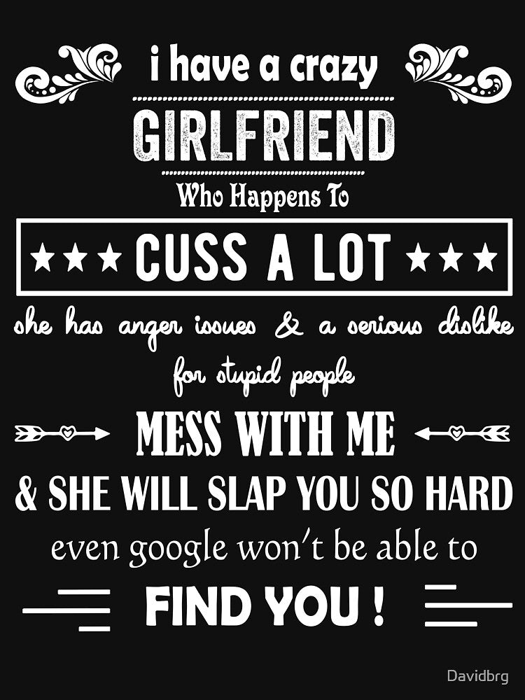 I Have A Crazy Girlfriend Who Happens To Cuss A Lot Funny Gift For valentine's day And Christmas by Davidbrg