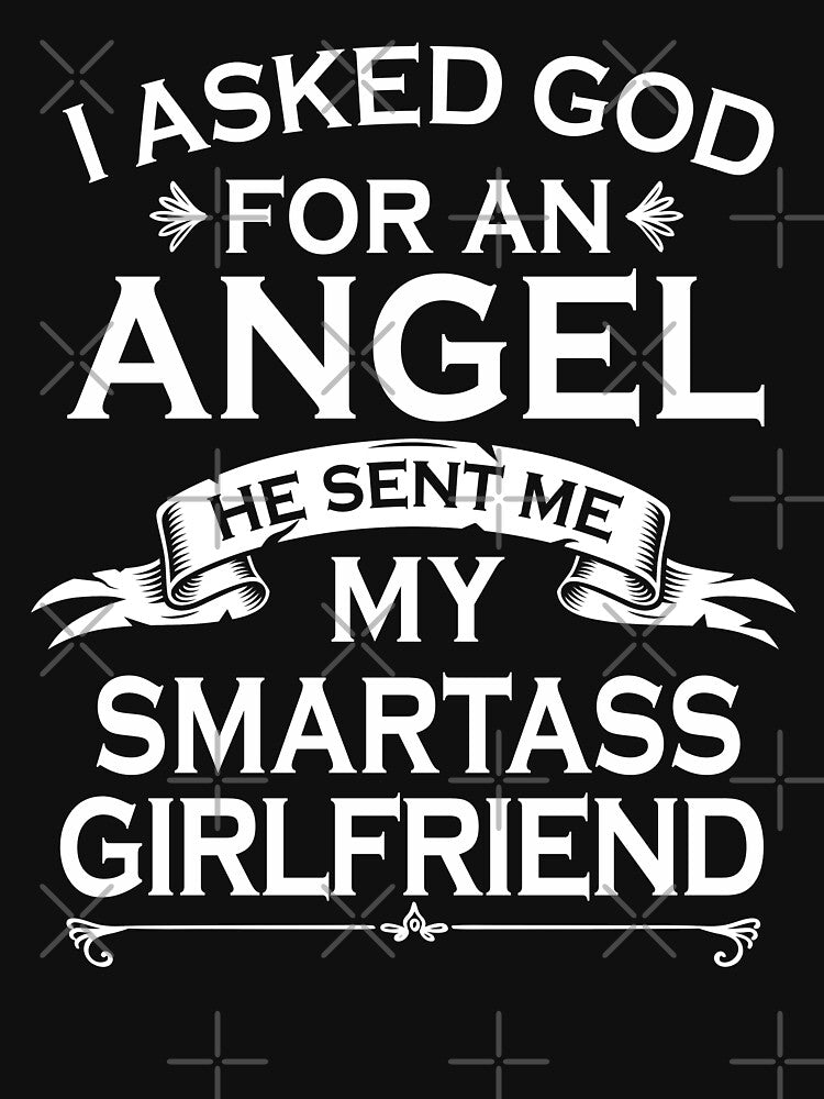 I Asked God For An Angel He Sent My Girlfriend by teeperfect