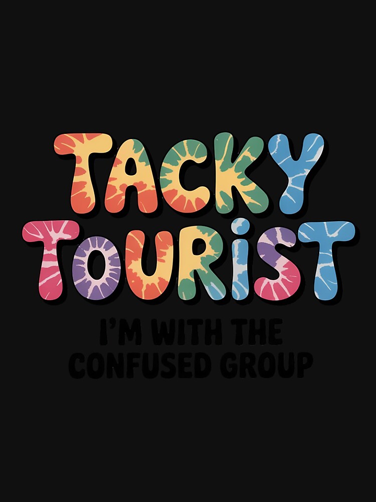 Vacation Tacky Tourist Tie Dye Tacky Traveler Day by LapFemile