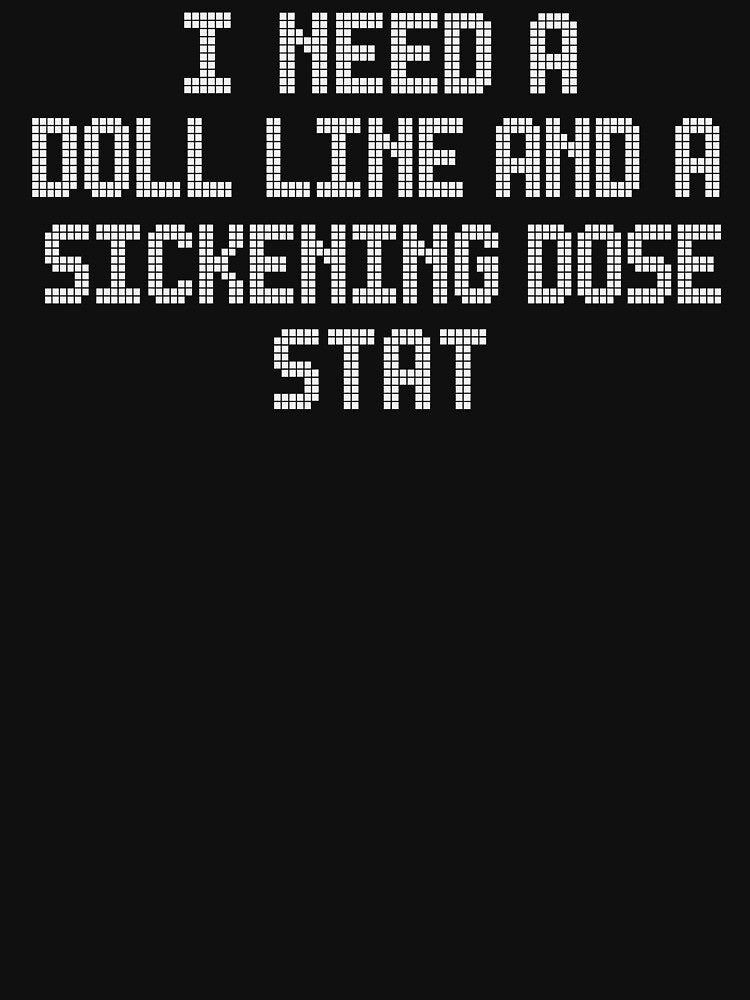 I Need A Doll Line And A Sickening Dose Stat by ModdiesColors