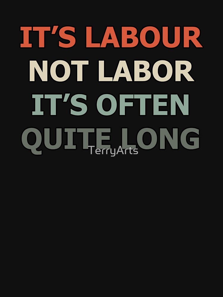 It's Labour Not Labor UK Spelling USA Spelling by Beachy