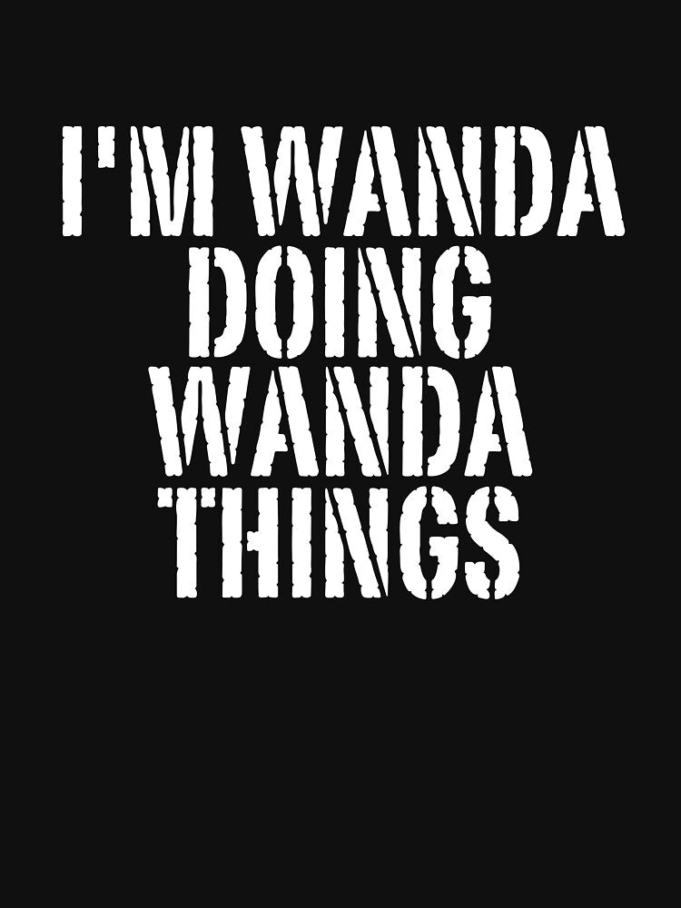 I'M WANDA DOING WANDA THINGS Shirt Funny Christmas Gift Idea by WeirdlyRare