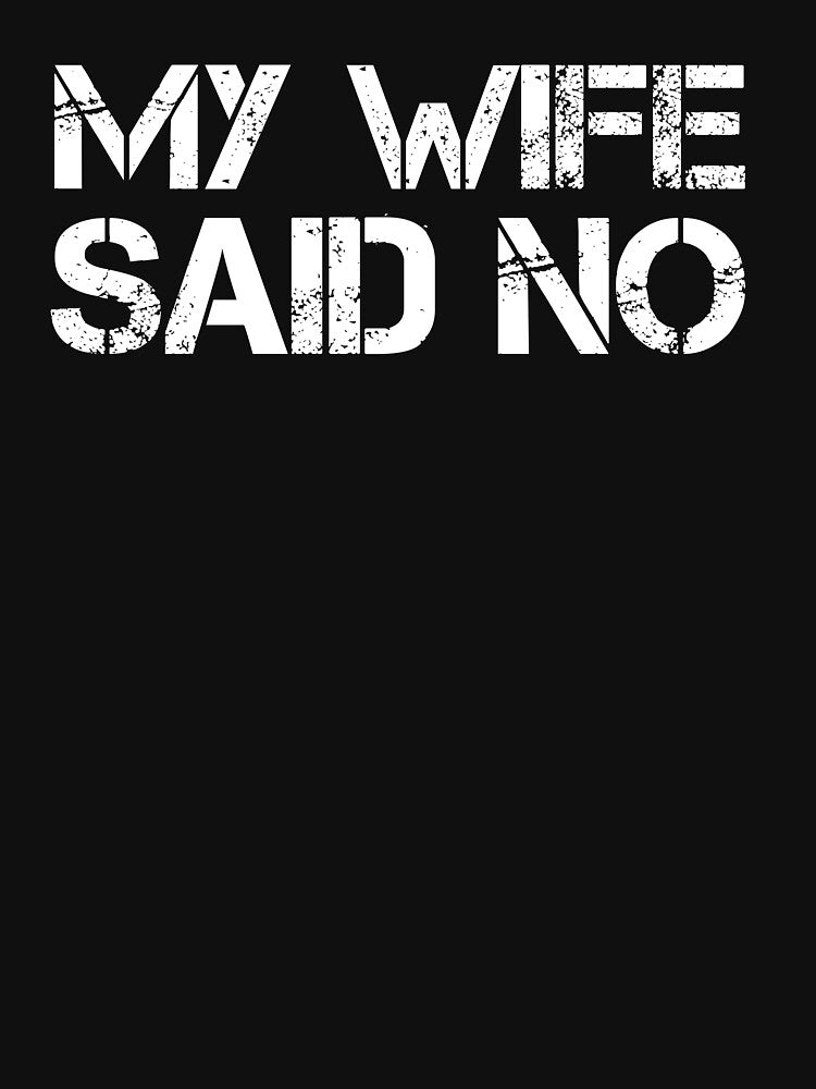My Wife Said No by rachidhaz