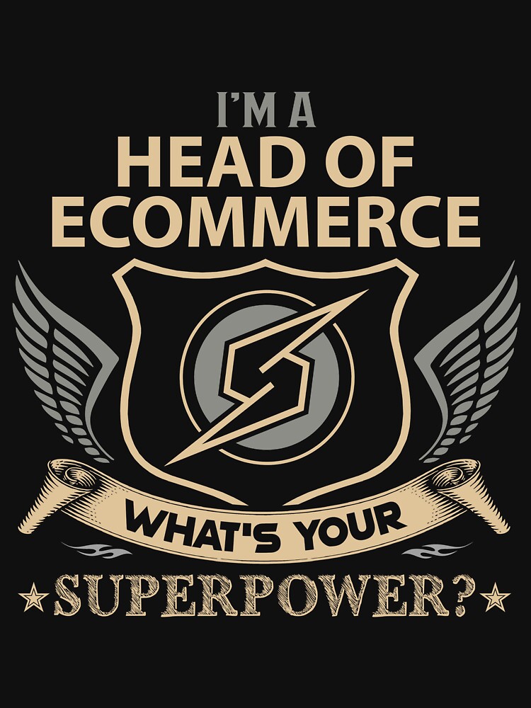 Head Of Ecommerce T Shirt - What Is Your Superpower Job Gift Item Tee by leolanwugm