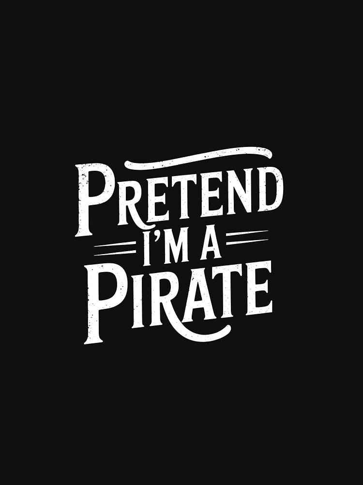 Pretend I'm A Pirate Lazy Halloween Costume by TAYLOROUSDALE