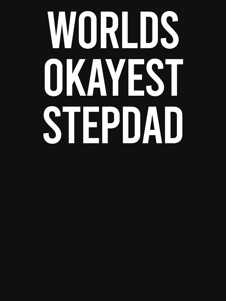 Worlds Okayest Step Dad - Funny Step Father Gift by zhilwahesani