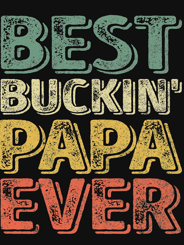 Best Buckin' Papa Ever Shirt Christmas Gift Father's Day by KuznecovaDesign