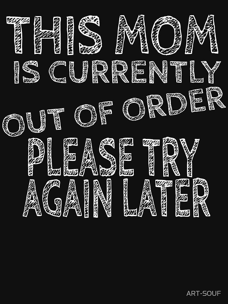 This Mom Is Currently Out Of Order Please Try Again Later by ART-SOUF
