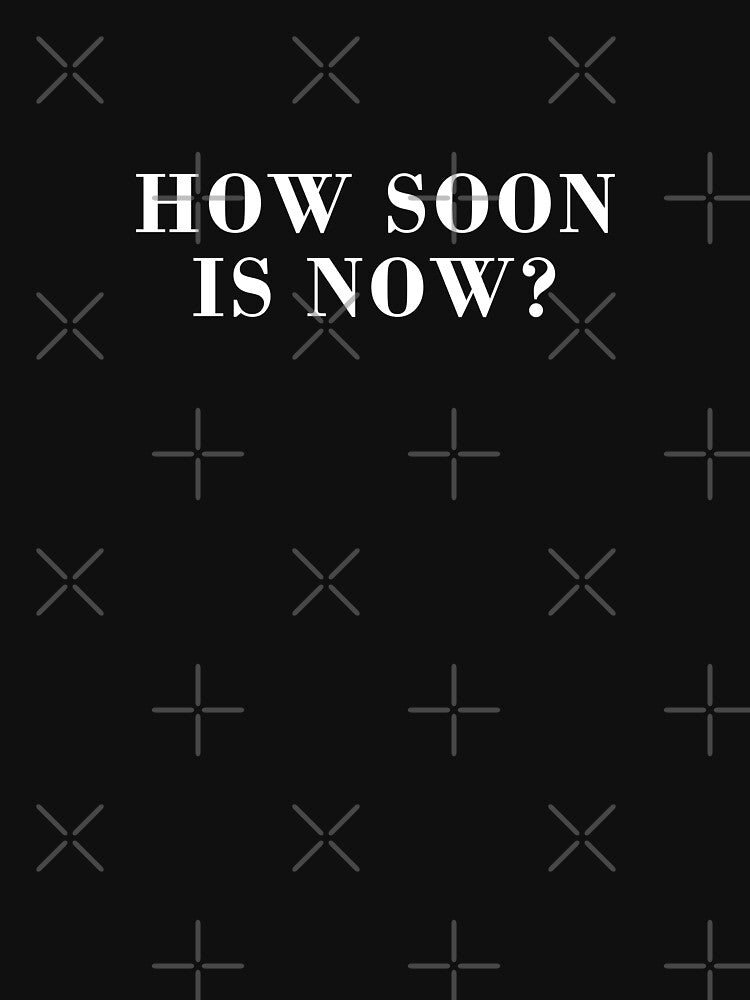 How Soon Is Now by DonatasSab