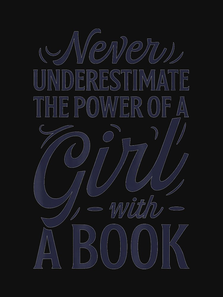 Never Underestimate The Power of a Girl T shirt Book Lover by voluminousthink