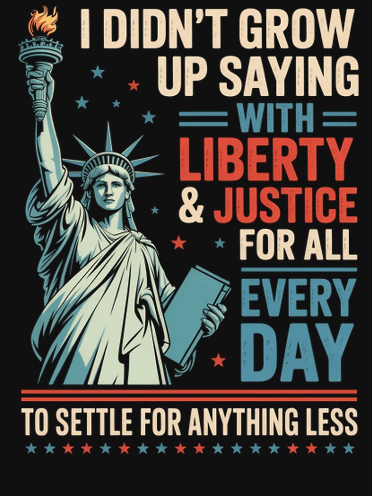 I Didn'T Grow Up Saying With Liberty Justice For All by Patricsselin