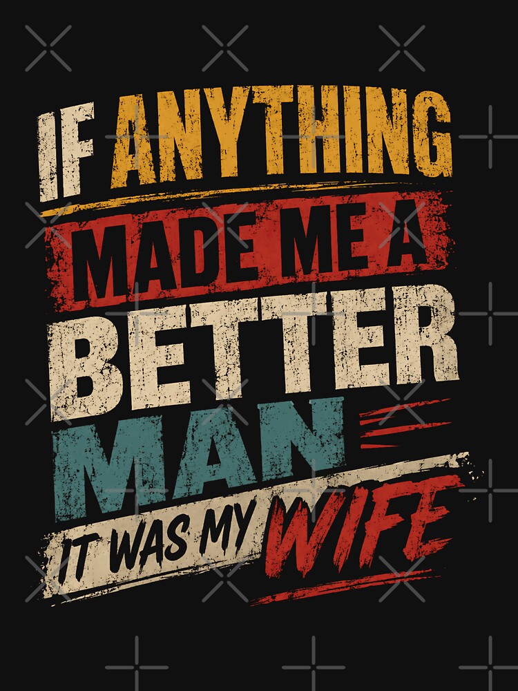 If Anything Made Me A Better Man It Was My Wife Grateful Husband Married by HumansStuck12