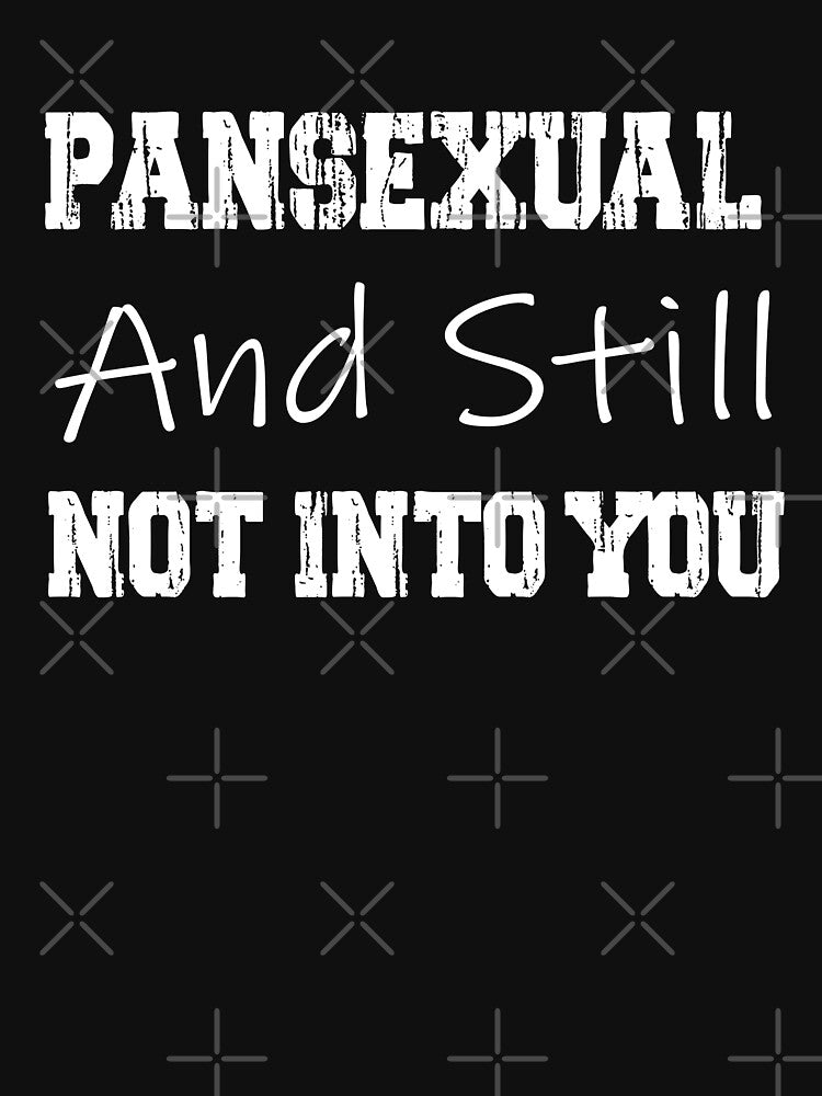 Funny Girlfriend Gift Pansexual And Still Not Into You by ilias13