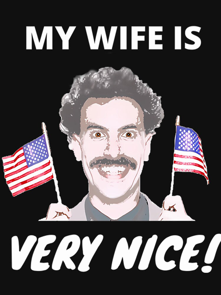 Borat - My Wife Is Very Nice! by CocoonsMarisol