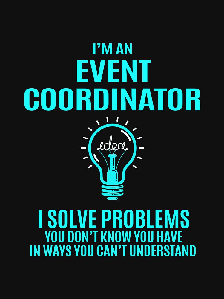 Event Coordinator T Shirt - I Solve Problems Gift Item Tee by watkinsmat