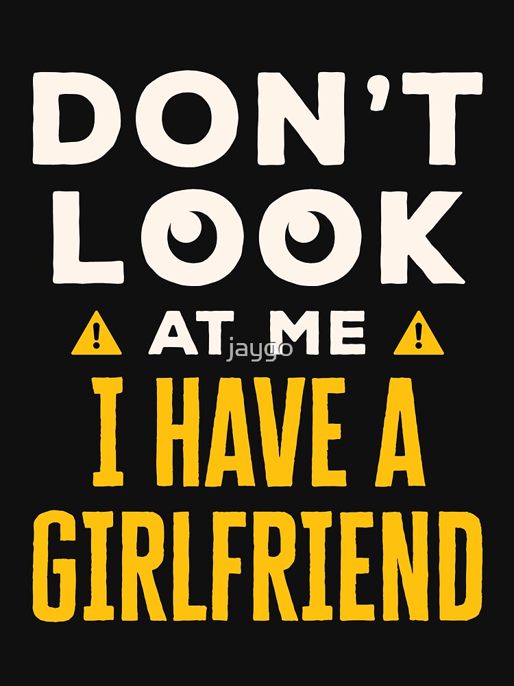 Don't Look at Me I Have a Girlfriend by jaygo