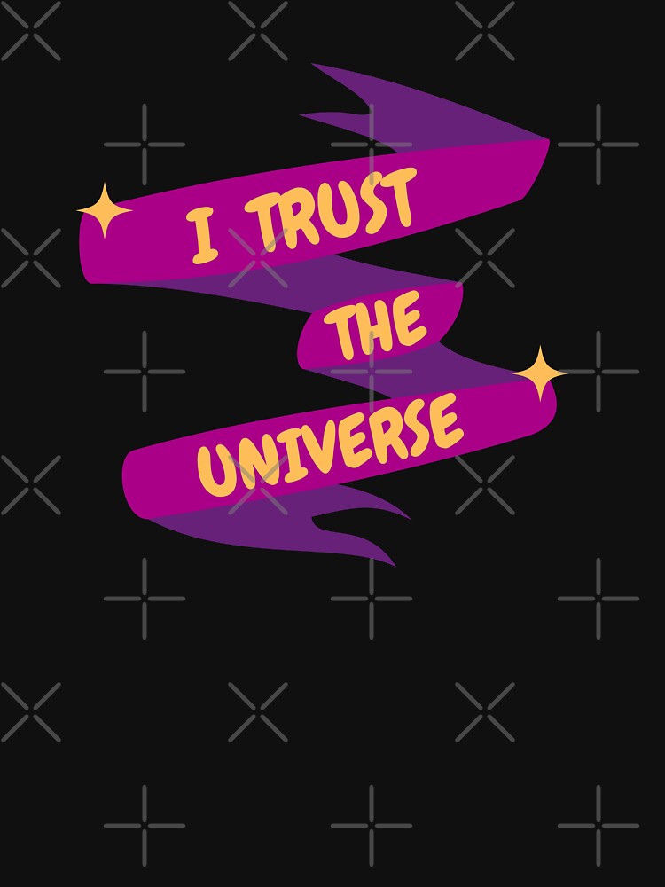 I Trust The Universe by OlgaBDesign