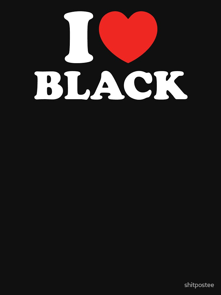 I Love Black by shitpostee