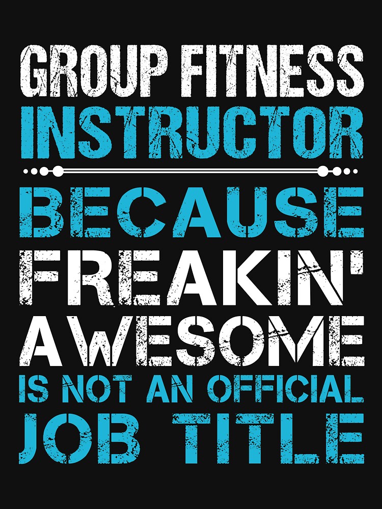 Group Fitness Instructor T Shirt - Freaking Awesome Job Gift Item Tee by oetate4774
