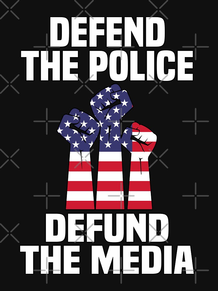 Defend the Police Defund the Media American Flag Fist by Noahlaz