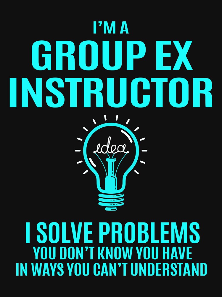 Group Ex Instructor T Shirt - Group Ex Instructor I Solve Problems Gift Item Tee by elviakenni