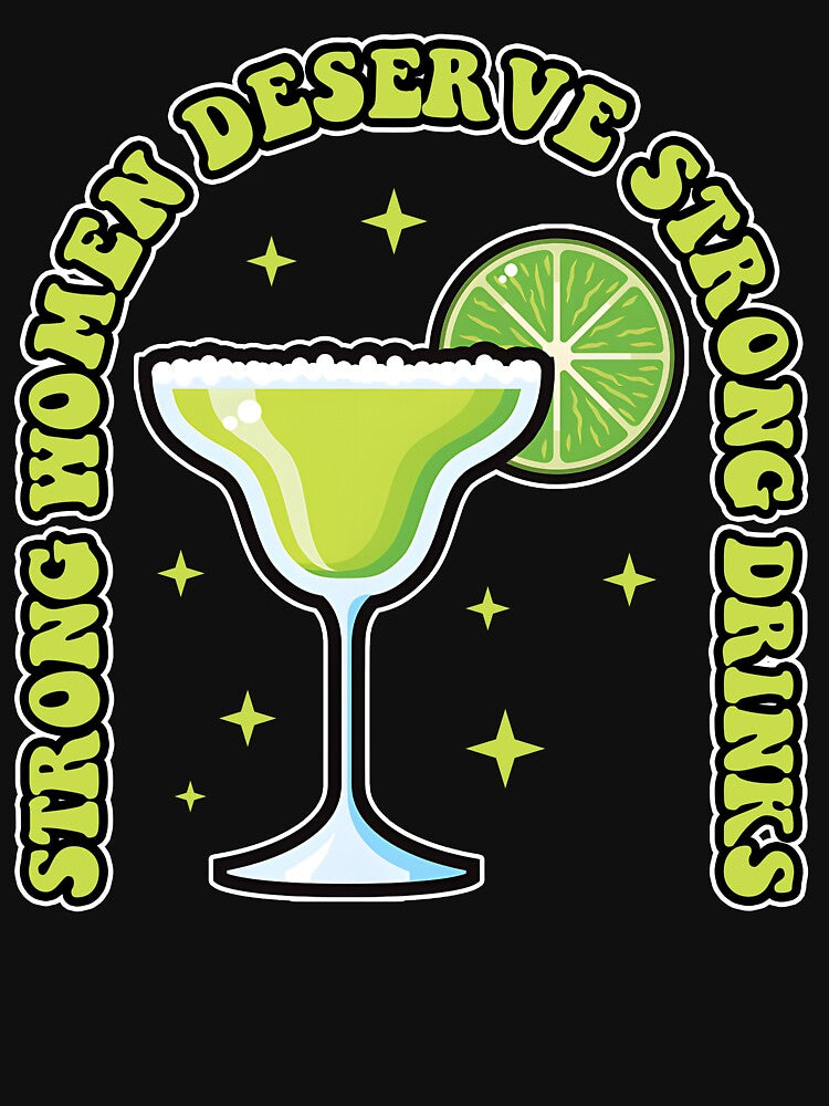 Strong Women Deserve Strong Drinks by jackedmone