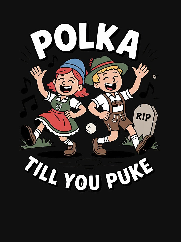 Polka Till You Puke Oktoberfest Dance by ShelFisher