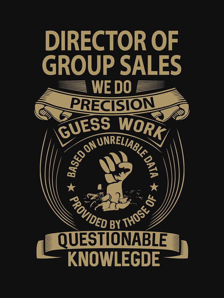Director Of Group Sales T Shirt - Director Of Group Sales We Do Precision Gift Item Tee by tanalan
