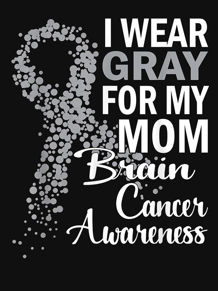 I Wear Gray For My Mom Brain Cancer Awareness Family by melisenda