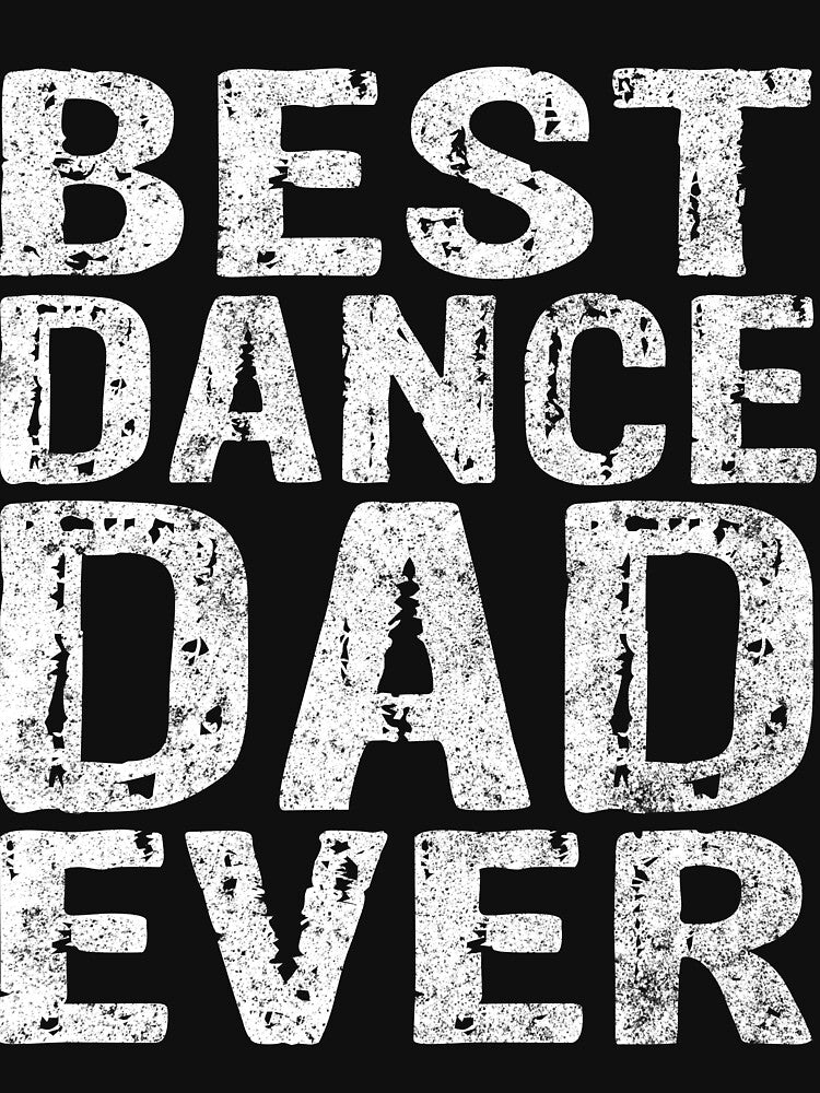 Best Dance Dad Ever Shirt Funny Christmas Gift Father's Day by KuznecovaDesign